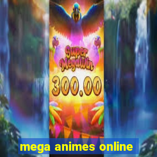 mega animes online